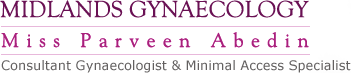 Midlands Gynaecology - Miss Parveen Abedin - Consultant Gynaecologist & Minimal Access Specialist